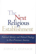 The Next Religious Establishment: National Identity and Political Theology in Post-Protestant America