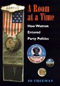 Room at a Time How Women Entered Party Politics How Women Entered Party Politics
