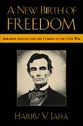 New Birth of Freedom Abraham Lincoln & the Coming of the Civil War