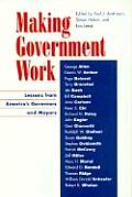 Making Government Work Lessons from Americas Governors & Mayors Lessons from Americas Governors & Mayors