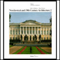 Neoclassical & 19th Century Architecture Volume 2 The Diffusion & Development of Classicism & the Gothic Revival