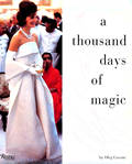 Thousand Days of Magic Dressing Jacqueline Kennedy for the White House