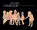 Henry Darger Art & Selected Writings