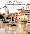 Old Florida Floridas Magnificent Homes Gardens & Vintage Attractions