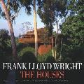 Frank Lloyd Wright: The Houses