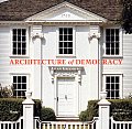 Architecture of Democracy American Architecture & the Legacy of the Revolution