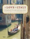 In Love in Italy A Travelers Guide to the Most Romantic Destinations in the Country of Amore