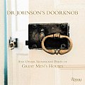 Dr Johnsons Doorknob & Other Significant Parts of Great Mens Houses