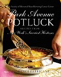 Park Avenue Potluck Recipes from New Yorks Savviest Hostesses