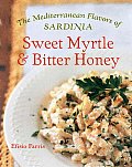 Sweet Myrtle & Bitter Honey The Mediterranean Flavors of Sardinia