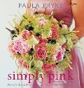 Simply Pink: Floral Ideas for Decorating and Entertaining