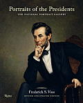 Portraits of the Presidents the National Portrait Gallery Revised & Updated Edition
