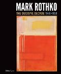 Mark Rothko: The Decisive Decade: 1940-1950