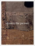 Destroy The Picture Painting the Void 1949 1962