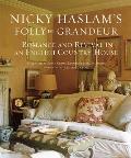 Nicky Haslams Folly de Grandeur Romance & Revival in an English Country House