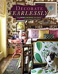 Decorate Fearlessly Using Whimsy Confidence & a Dash of Surprise to Create Deeply Personal Spaces