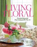 Living Floral Entertaining & Decorating with Flowers