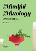 Mindful Mixology A Comprehensive Guide to No & Low Alcohol Cocktails with 60 Recipes