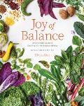Joy of Balance An Ayurvedic Guide to Cooking with Healing Ingredients 80 Plant Based Recipes