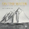 On the Water: A Century of Iconic Maritime Photography from the Rosenfeld Collection