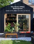The Home Office Reimagined: Spaces to Think, Reflect, Work, Dream, and Wonder