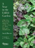 Year in the Edible Garden A Month by Month Guide to Growing & Harvesting Vegetables Herbs & Edible Flowers