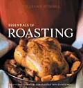 Essentials of Roasting Recipes & Techniques for Delicious Oven Cooked Meals