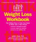 Beck Diet Solution Weight Loss Workbook The 6 Week Plan to Train Your Brain to Think Like a Thin Person