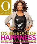 Os Big Book of Happiness The Best of O the Oprah Magazine Wisdom Wit Advice Interviews & Inspiration