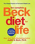 Complete Beck Diet for Life The 5 Stage Program for Permanent Weight Loss