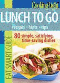 Cooking Light Eat Smart Guide Lunch to Go 80 Simple Satisfying Time saving Recipes