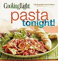 Cooking Light Pasta Tonight Great Dinnertime Dishes in 30 Minutes or Less