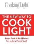 New Way to Cook Light A Delicious Celebration of Great Food