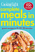 Cooking Light Complete Meals in Minutes Great Recipes in 15 20 30 Minutes