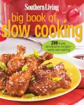Southern Living Big Book of Slow Cooking 200 Fresh Wholesome Recipes Ready & Waiting
