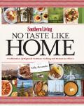 Southern Living No Taste Like Home Celebrating Local Flavors from Across the South