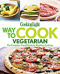 Cooking Light Way to Cook Vegetarian 90 Fresh Quick & Easy Dishes