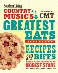 Country Musics Greatest Eats Showstopping Recipes & Riffs From Countrys Biggest Stars