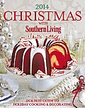 Christmas with Southern Living 2014 The Ultimate Guide to Holiday Cooking & Decorating