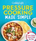 Cooking Light Pressure Cooking Made Simple Extraordinary Dishes in Half the Time