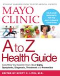 Mayo Clinic A to Z Health Guide Everything You Need to Know about Signs Symptoms Diagnosis Treatment & Prevention