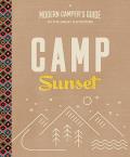 Camp Sunset A Modern Campers Guide to the Great Outdoors