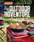Coleman The Outdoor Adventure Cookbook The Official Cookbook from Americas Camping Authority