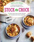 Stock the Crock 100 Must Have Slow Cooker Recipes 200 Variations for Every Appetite