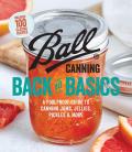 Ball Canning Back to Basics A Foolproof Guide to Canning Jams Jellies Pickles & More