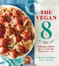 Vegan 8 100 Simple Delicious Recipes Made with 8 Ingredients or Less