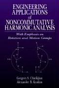 Engineering Applications of Noncommutative Harmonic Analysis With Emphasis on Rotation & Motion Groups