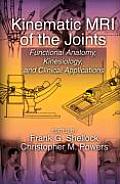 Kinematic MRI of the Joints: Functional Anatomy, Kinesiology, and Clinical Applications
