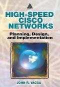 High-Speed Cisco Networks: Planning, Design, and Implementation