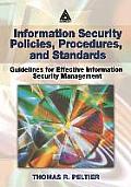 Information Security Policies, Procedures, and Standards: Guidelines for Effective Information Security Management